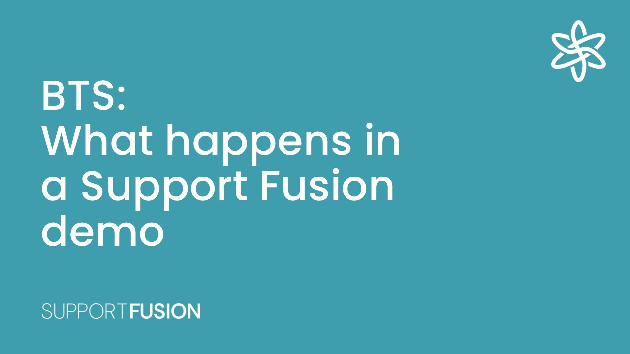 BTS: What happens in a Support Fusion demo