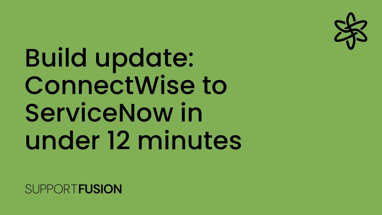 ConnectWise to ServiceNow in under 12 minutes