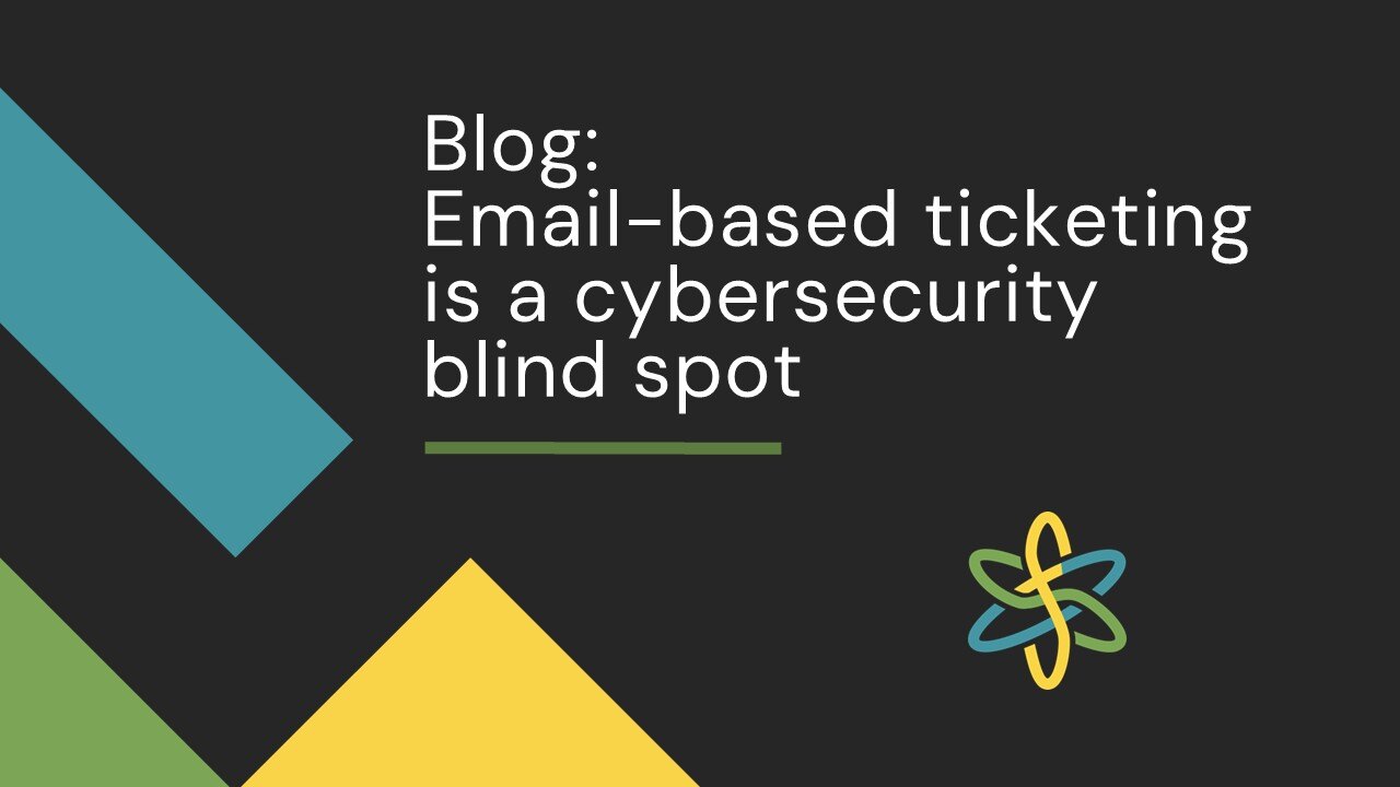 Email-based ticketing is a cybersecurity blind spot