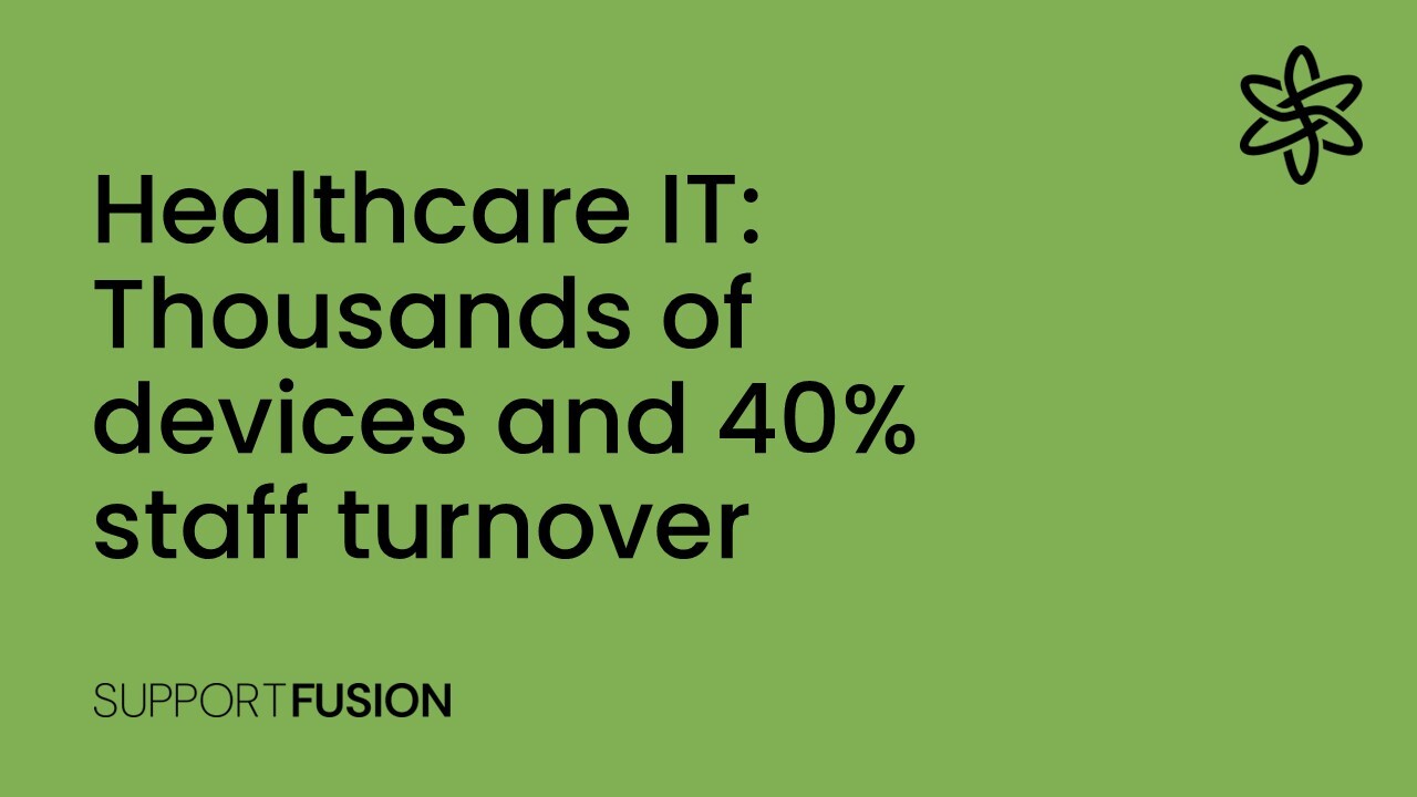 Healthcare IT: Thousands of devices and 40% staff turnover