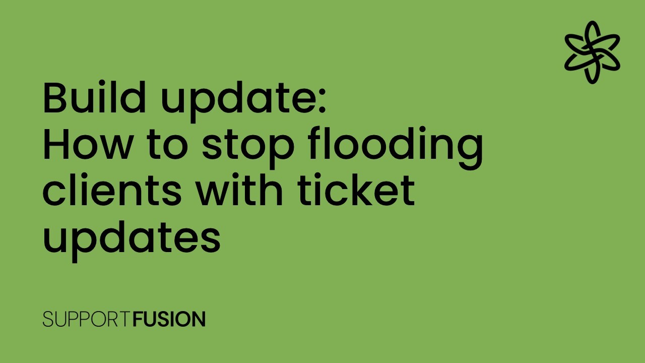 How to stop flooding clients with ticket updates
