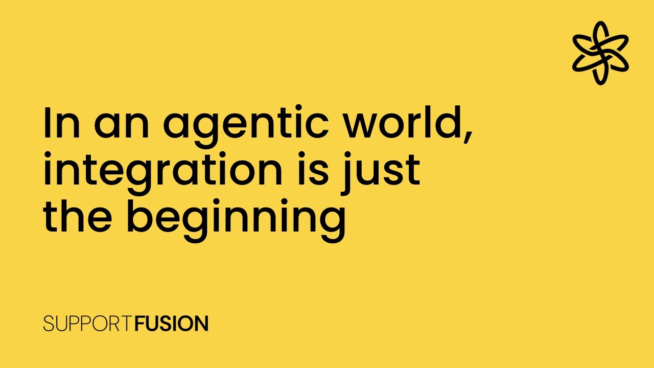 In an agentic world, integration is just the beginning