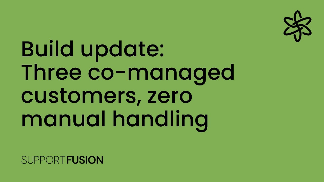 Three co-managed customers, zero manual handling