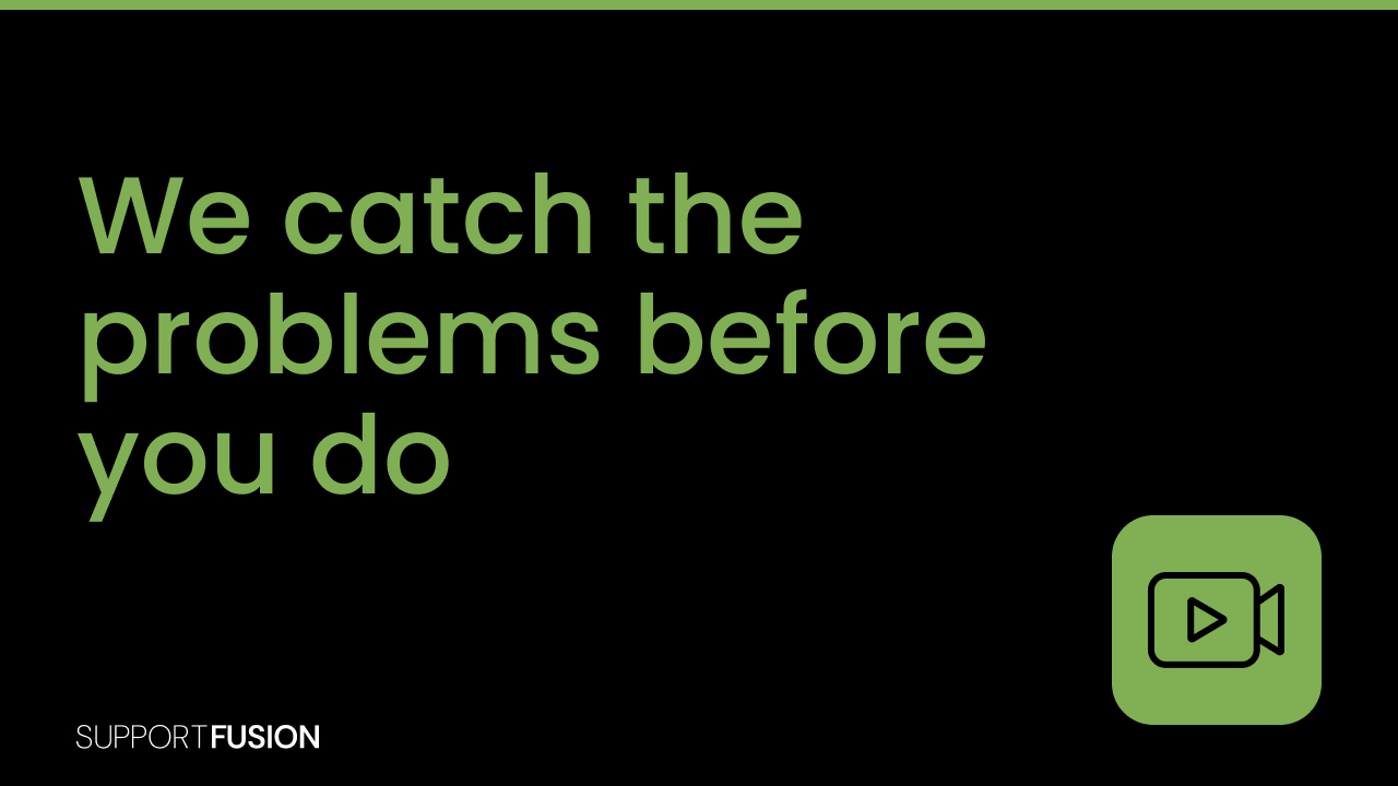 We catch the problems before you do