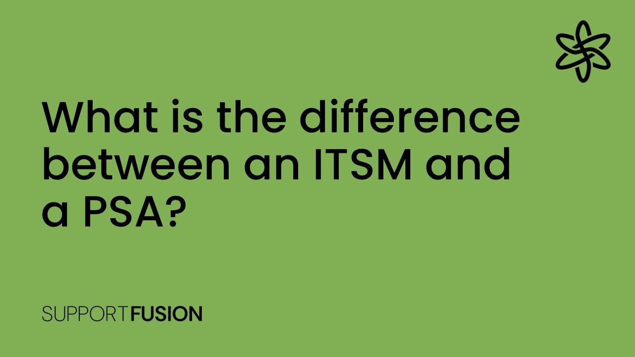 What is the difference between an ITSM and a PSA?
